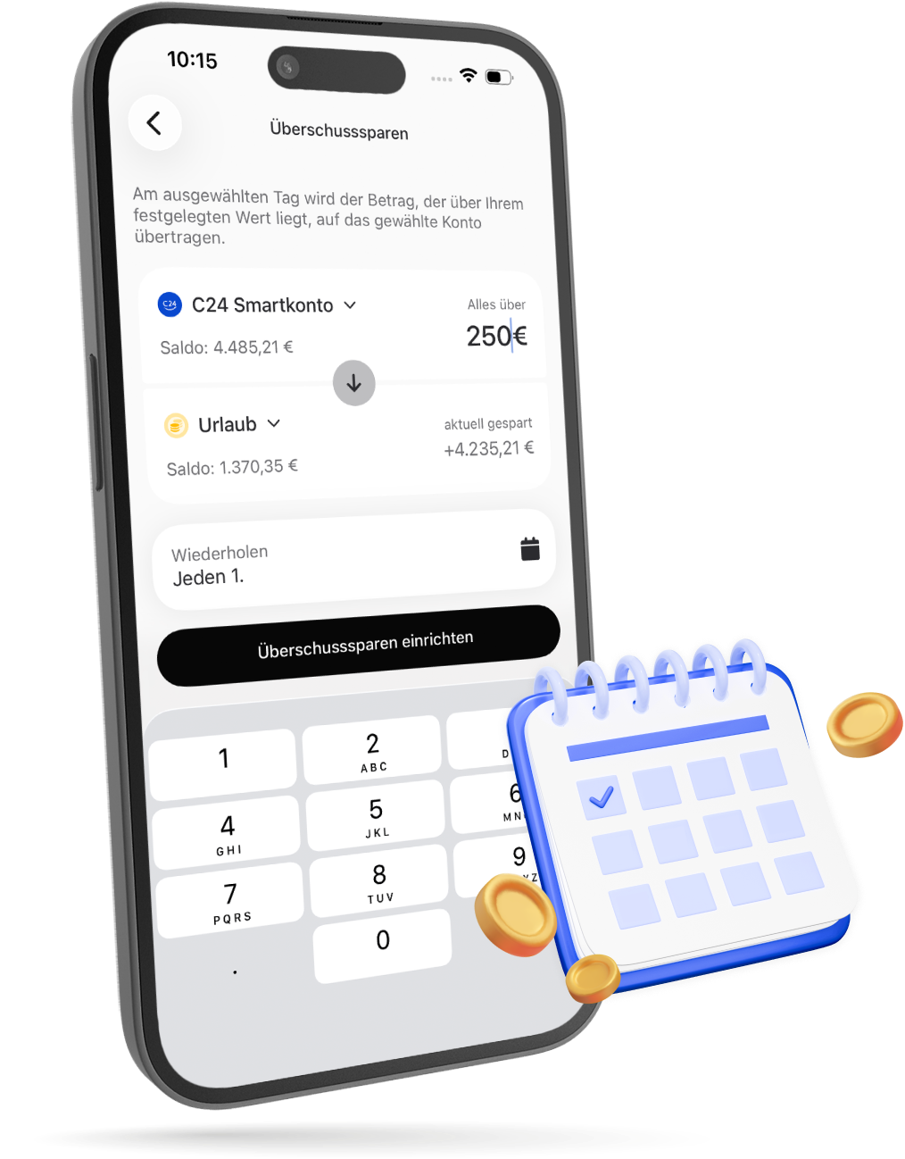 Ein Smartphone zeigt die Überschusssparen Seite der C24 Bank App, auf der Quellkonto, Zielkonto, Betrag und Wiederholung festgelegt werden und ein Ziffernfeld zur Eingabe eingeblendet ist. Daneben ein blauer 3D Kalender und goldene Münzen.